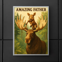 Quote 'amazing father' Moose letting baby moose climb on his antlers in a forest Funny father's day Poster poster 5