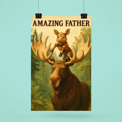 Quote 'amazing father' Moose letting baby moose climb on his antlers in a forest Funny father's day Poster poster 6