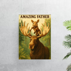 Quote 'amazing father' Moose letting baby moose climb on his antlers in a forest Funny father's day Poster poster 7