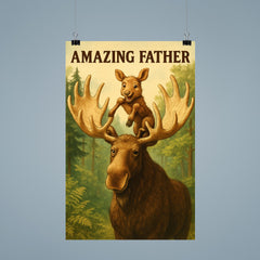 Quote 'amazing father' Moose letting baby moose climb on his antlers in a forest Funny father's day Poster poster 9