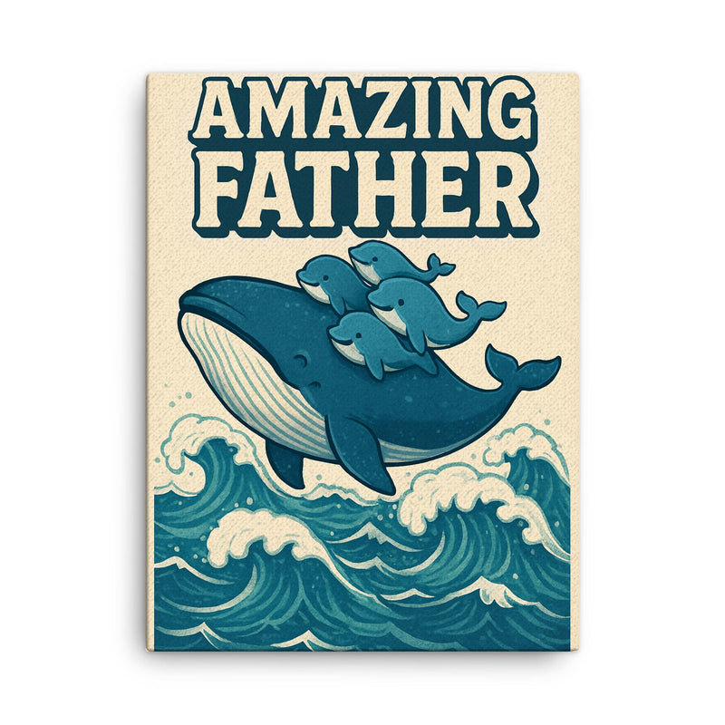 Quote 'amazing father' Whale carrying baby whales on his back through ocean waves Funny father's day Poster canvas print on a plain backdrop in size 18