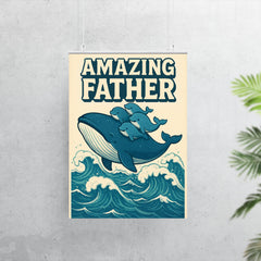 Quote 'amazing father' Whale carrying baby whales on his back through ocean waves Funny father's day Poster poster 7