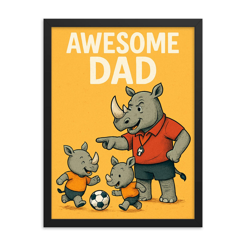 Quote 'awesome dad' Rhino with a whistle coaching baby rhinos in soccer Funny father's day Poster framed print on a plain backdrop in size 18