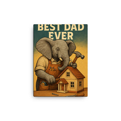 Quote 'best dad ever' Elephant in a carpenter's apron building a dollhouse Funny father's day Poster canvas print on a plain backdrop in size 12"x16".