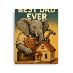 Quote 'best dad ever' Elephant in a carpenter's apron building a dollhouse Funny father's day Poster canvas print on a plain backdrop in size 16"x20".