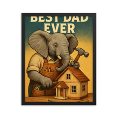 Quote 'best dad ever' Elephant in a carpenter's apron building a dollhouse Funny father's day Poster framed print on a plain backdrop in size 16"x20".