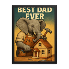 Quote 'best dad ever' Elephant in a carpenter's apron building a dollhouse Funny father's day Poster framed print on a plain backdrop in size 18"x24".