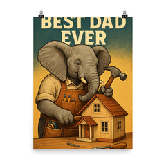Quote 'best dad ever' Elephant in a carpenter's apron building a dollhouse Funny father's day Poster poster on a plain backdrop in size 8"x10".