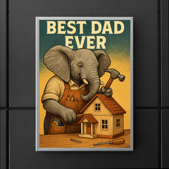 Quote 'best dad ever' Elephant in a carpenter's apron building a dollhouse Funny father's day Poster poster 5