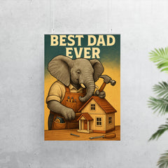 Quote 'best dad ever' Elephant in a carpenter's apron building a dollhouse Funny father's day Poster poster 7