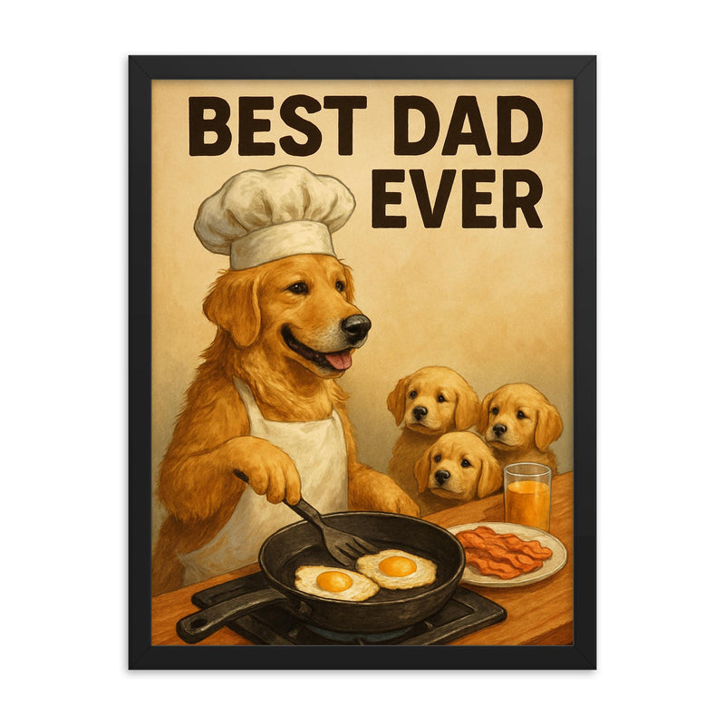 Quote 'best dad ever' Golden retriever in chef's hat making breakfast for puppies Funny father's day Poster framed print on a plain backdrop in size 18