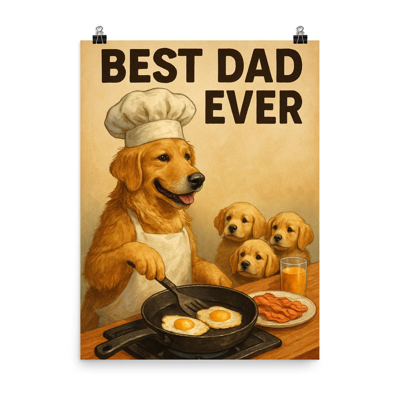 Quote 'best dad ever' Golden retriever in chef's hat making breakfast for puppies Funny father's day Poster poster on a plain backdrop in size 8