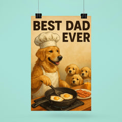 Quote 'best dad ever' Golden retriever in chef's hat making breakfast for puppies Funny father's day Poster poster 6