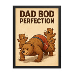 Quote 'dad bod perfection' Bear in gym shorts attempting pushups while cubs cheer Funny father's day Poster framed print on a plain backdrop in size 18"x24".