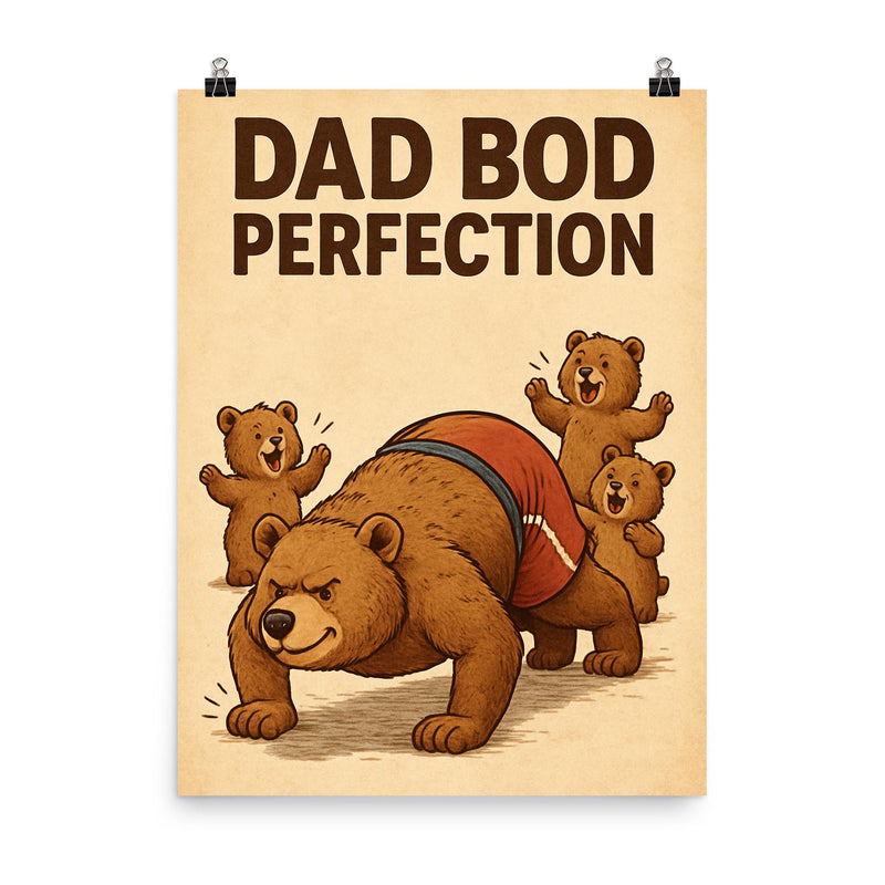 Quote 'dad bod perfection' Bear in gym shorts attempting pushups while cubs cheer Funny father's day Poster poster on a plain backdrop in size 8