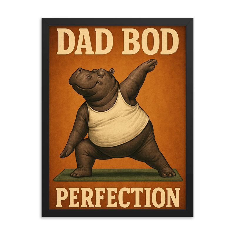 Quote 'dad bod perfection' Hippo in a tank top doing yoga poses Funny father's day Poster framed print on a plain backdrop in size 18
