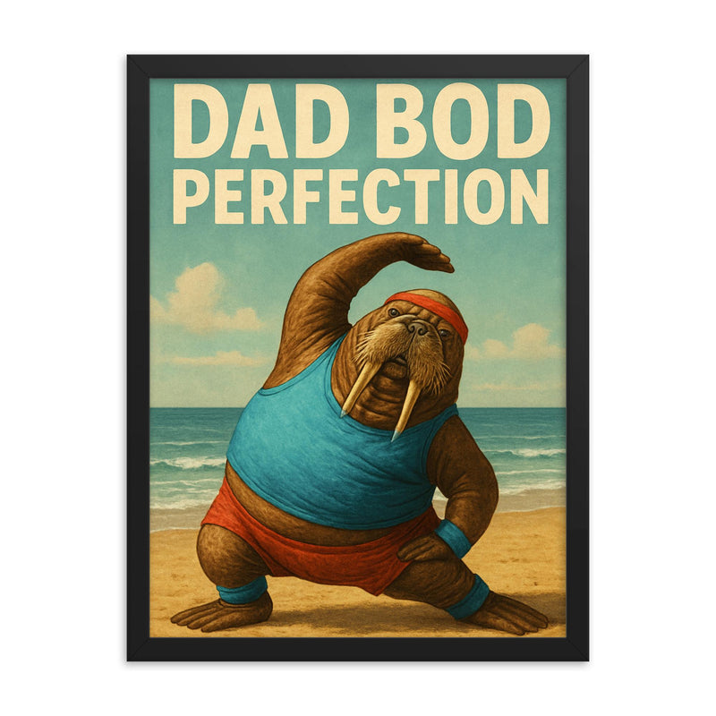 Quote 'dad bod perfection' Walrus in workout gear doing stretches on the beach Funny father's day Poster framed print on a plain backdrop in size 18