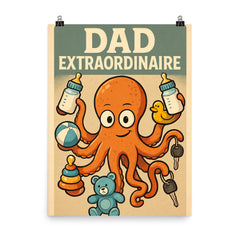 Quote 'dad extraordinaire' Octopus juggling multiple baby bottles toys and car keys Funny father's day Poster poster on a plain backdrop in size 8"x10".