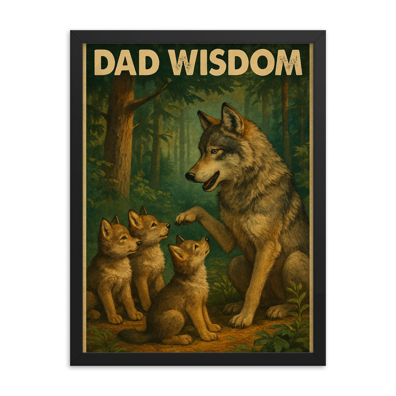 Quote 'dad wisdom' Gray wolf teaching young wolves about the forest Funny father's day Poster framed print on a plain backdrop in size 18