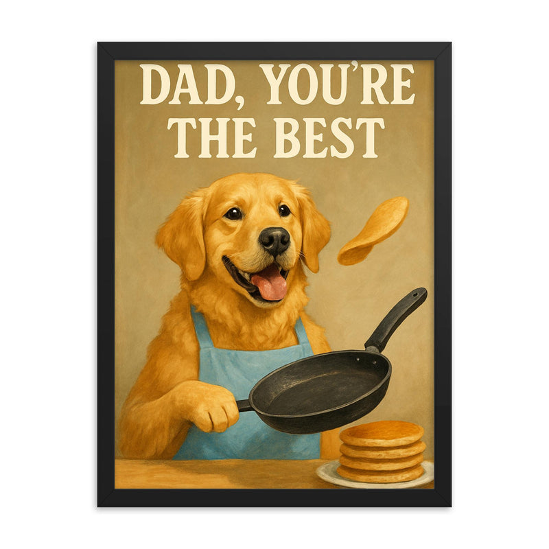 Quote 'dad you're the best' Golden retriever wearing an apron while flipping pancakes Funny father's day Poster framed print on a plain backdrop in size 18