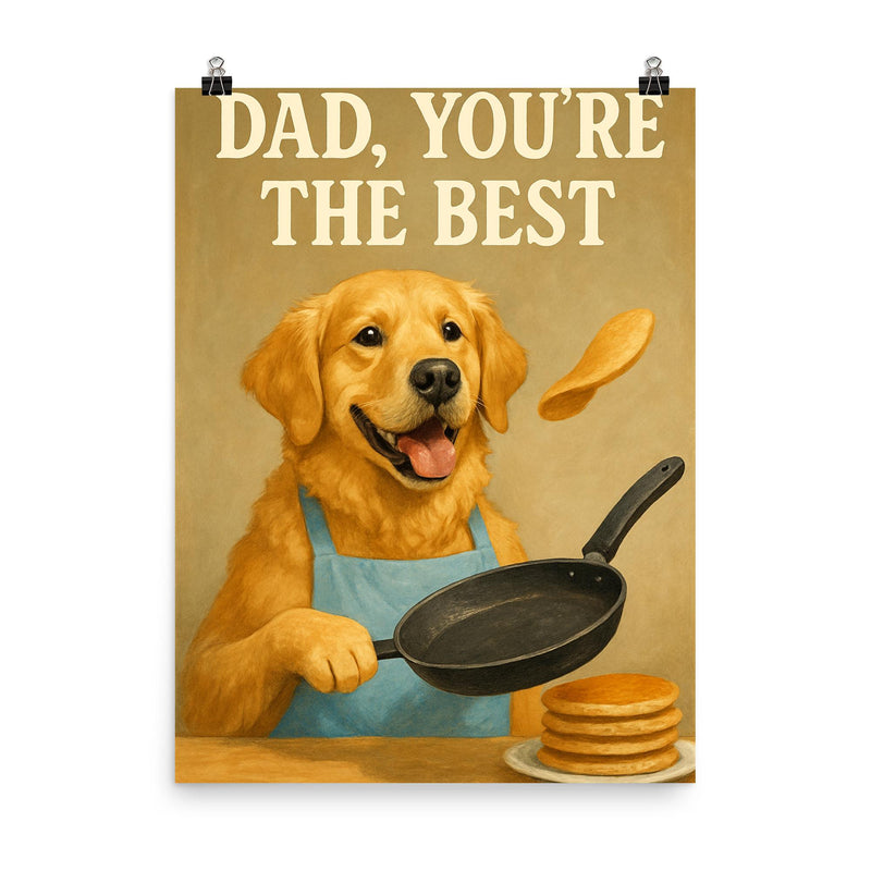 Quote 'dad you're the best' Golden retriever wearing an apron while flipping pancakes Funny father's day Poster poster on a plain backdrop in size 8