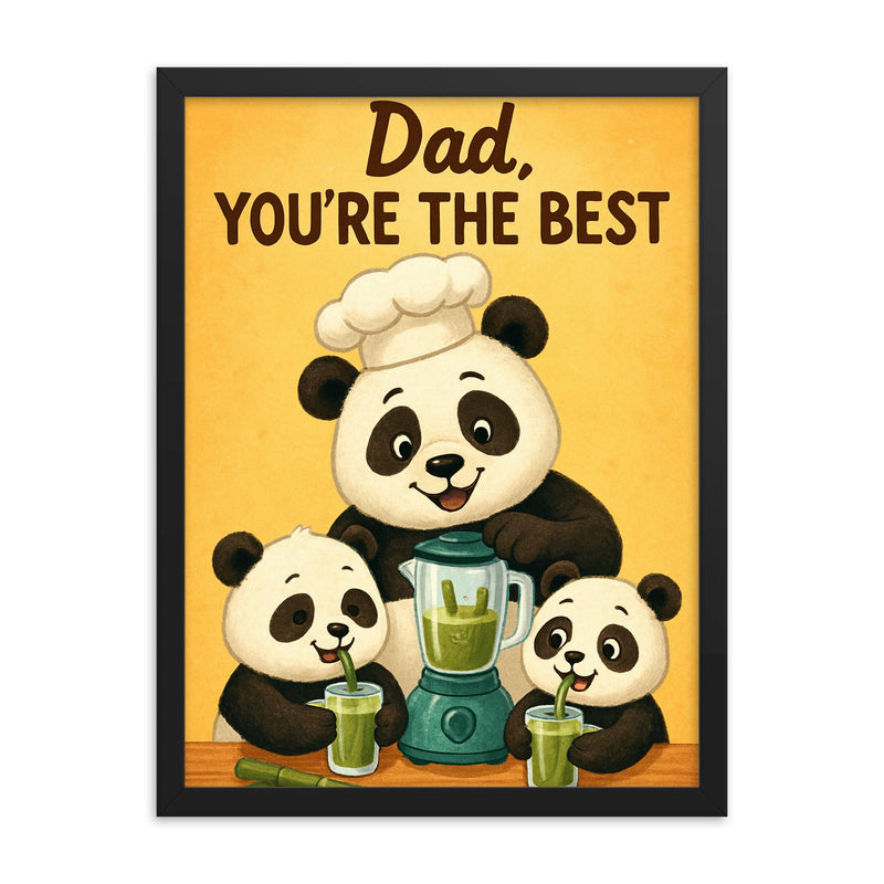 Quote 'dad you're the best' Panda in chef's hat making bamboo smoothies for cubs Funny father's day Poster framed print on a plain backdrop in size 18