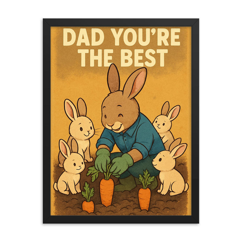 Quote 'dad you're the best' Rabbit in gardening gloves growing carrots with baby rabbits Funny father's day Poster framed print on a plain backdrop in size 18