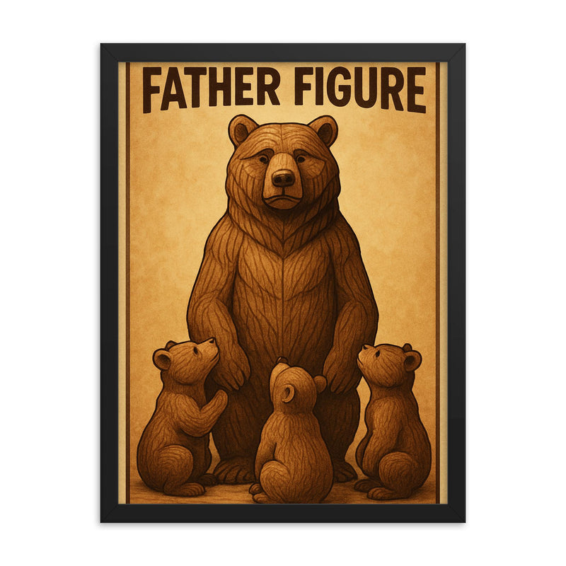 Quote 'father figure' Carved wooden bear with cubs gathered around in reverence Funny father's day Poster framed print on a plain backdrop in size 18