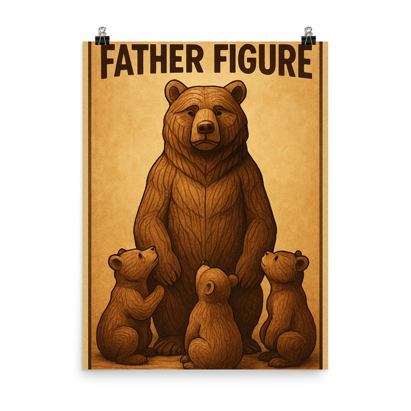 Quote 'father figure' Carved wooden bear with cubs gathered around in reverence Funny father's day Poster poster on a plain backdrop in size 8