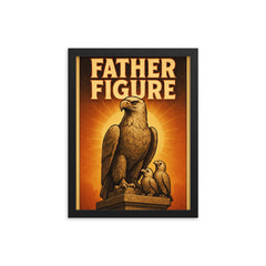 Quote 'father figure' Monument of noble eagle with baby eagles perched proudly nearby Funny father's day Poster framed print on a plain backdrop in size 12"x16".