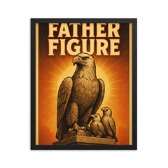 Quote 'father figure' Monument of noble eagle with baby eagles perched proudly nearby Funny father's day Poster framed print on a plain backdrop in size 16"x20".