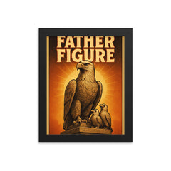 Quote 'father figure' Monument of noble eagle with baby eagles perched proudly nearby Funny father's day Poster framed print on a plain backdrop in size 8"x10".