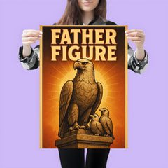Quote 'father figure' Monument of noble eagle with baby eagles perched proudly nearby Funny father's day Poster poster 3