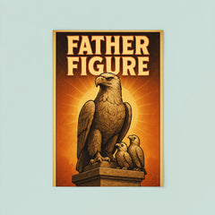 Quote 'father figure' Monument of noble eagle with baby eagles perched proudly nearby Funny father's day Poster poster 8
