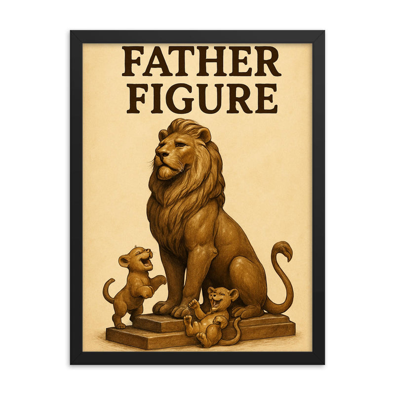 Quote 'father figure' Statue of a majestic lion posing heroically while cubs play at his feet Funny father's day Poster framed print on a plain backdrop in size 18