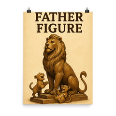 Quote 'father figure' Statue of a majestic lion posing heroically while cubs play at his feet Funny father's day Poster poster on a plain backdrop in size 8"x10".