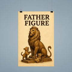 Quote 'father figure' Statue of a majestic lion posing heroically while cubs play at his feet Funny father's day Poster poster 9