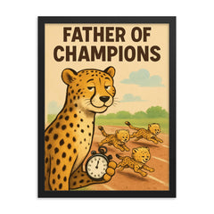 Quote 'father of champions' Cheetah with a stopwatch timing baby cheetahs in a race Funny father's day Poster framed print on a plain backdrop in size 18"x24".