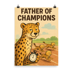 Quote 'father of champions' Cheetah with a stopwatch timing baby cheetahs in a race Funny father's day Poster poster on a plain backdrop in size 8"x10".