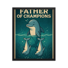 Quote 'father of champions' Dolphin teaching baby dolphins synchronized swimming Funny father's day Poster framed print on a plain backdrop in size 16"x20".