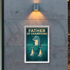 Quote 'father of champions' Dolphin teaching baby dolphins synchronized swimming Funny father's day Poster poster 2
