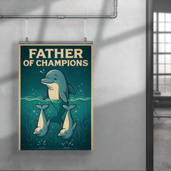 Quote 'father of champions' Dolphin teaching baby dolphins synchronized swimming Funny father's day Poster poster 4