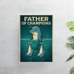 Quote 'father of champions' Dolphin teaching baby dolphins synchronized swimming Funny father's day Poster poster 7