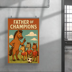 Quote 'father of champions' Stallion coaching little horses in soccer Funny father's day Poster png poster 4