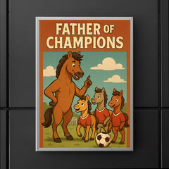 Quote 'father of champions' Stallion coaching little horses in soccer Funny father's day Poster png poster 5