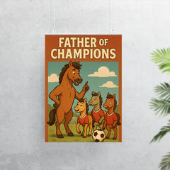 Quote 'father of champions' Stallion coaching little horses in soccer Funny father's day Poster png poster 7