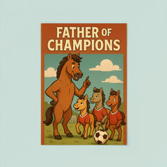Quote 'father of champions' Stallion coaching little horses in soccer Funny father's day Poster png poster 8