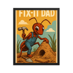 Quote 'fix it dad' Ant wearing tiny overalls constructing an anthill Funny father's day Poster framed print on a plain backdrop in size 16"x20".