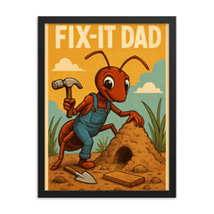 Quote 'fix it dad' Ant wearing tiny overalls constructing an anthill Funny father's day Poster framed print on a plain backdrop in size 18"x24".