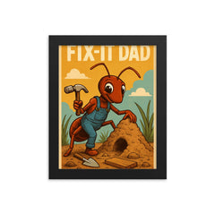 Quote 'fix it dad' Ant wearing tiny overalls constructing an anthill Funny father's day Poster framed print on a plain backdrop in size 8"x10".